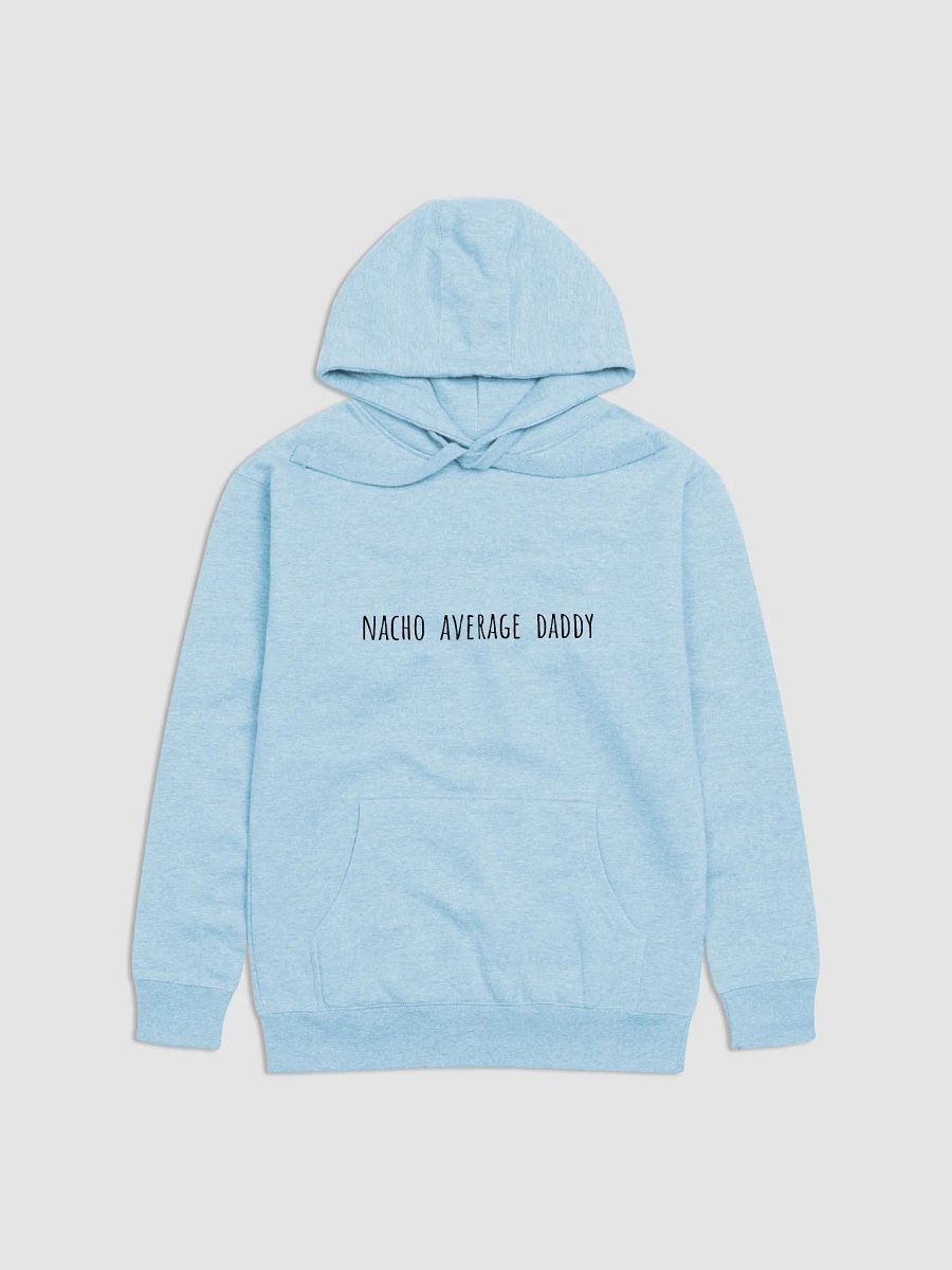 Nacho Average Daddy - Humorous Father's Day Hoodie for Extraordinary Dads product image (13)