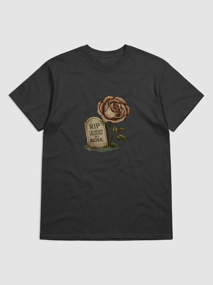 RIP I already dropped my rose- Classic T-Shirt product image (1)