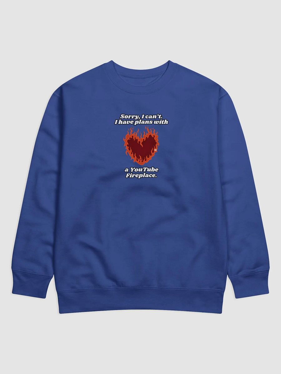 Flaming Heart - Sorry, I Can't. I Have Plans With a YouTube Fireplace | Sweatshirt product image (1)