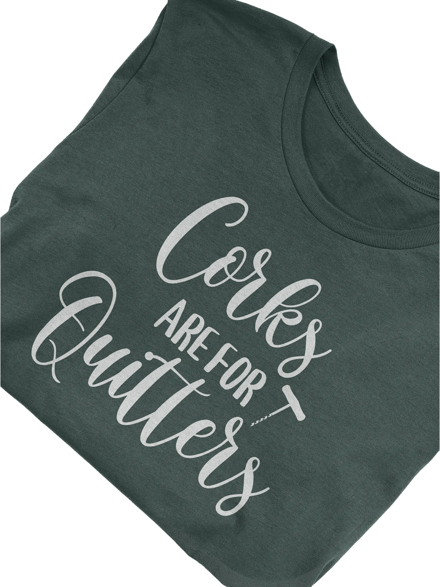 "Corks Are For Quitters" Elegant Wine Quotes T-Shirt – Fun Shirt Outfit for Wine Lovers product image (1)