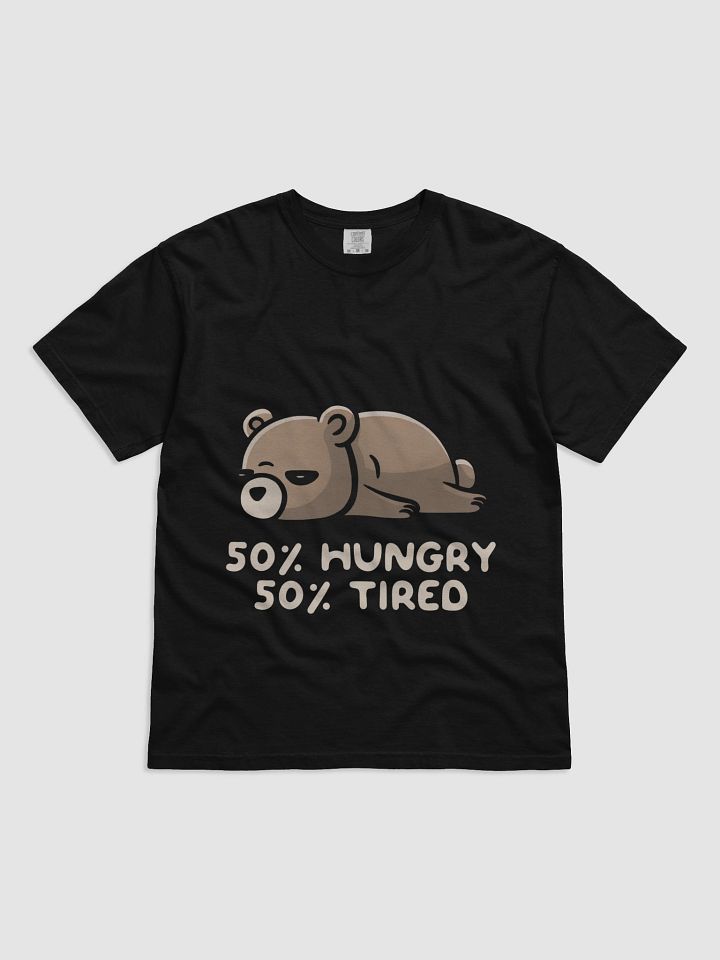 50% Hungry 50% Tired Bear T-Shirt product image (1)