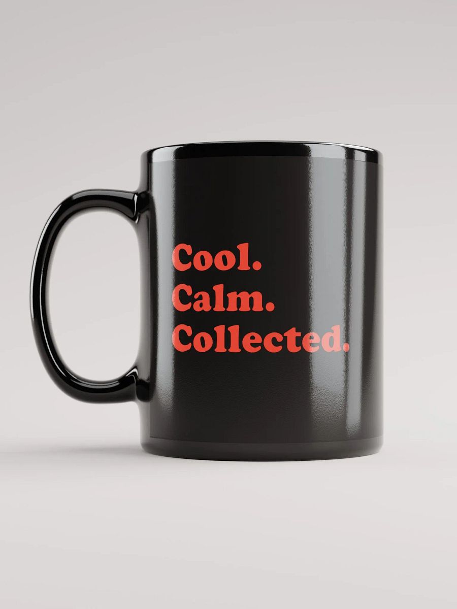 Cool. Calm. Collected. Mug product image (12)