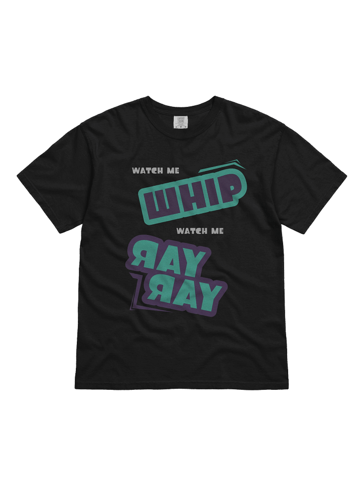 Watch Me Whip, Watch Me Ray Ray T-Shirt product image (1)