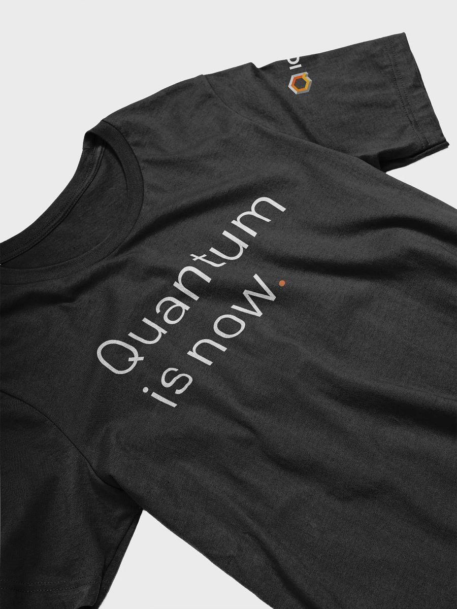 Quantum is Now Unisex T-Shirt product image (3)
