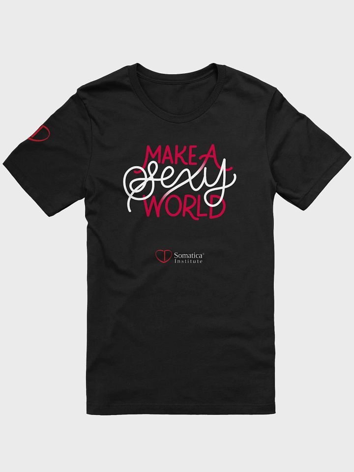 Make a Sexy World t-shirt product image (1)