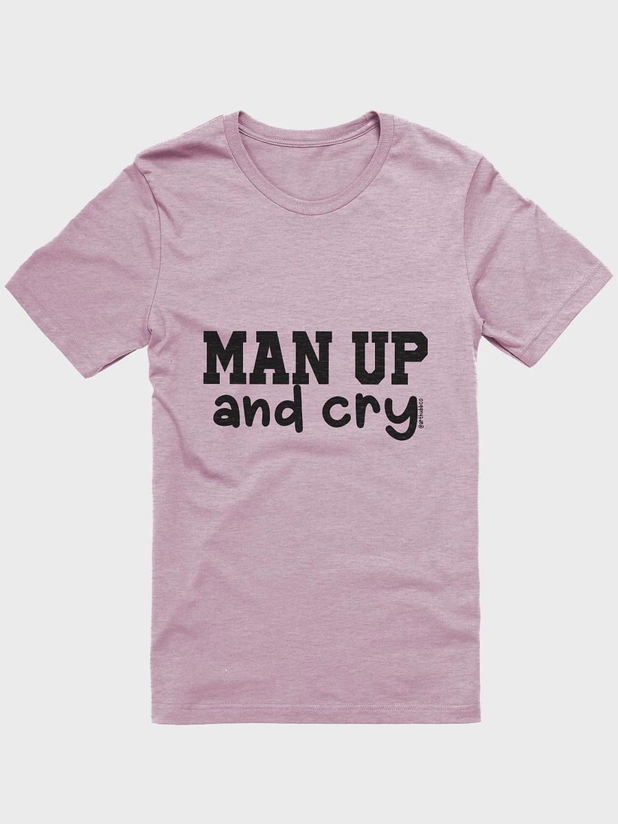 Man Up and Cry Unisex T-Shirt (BC) product image (1)