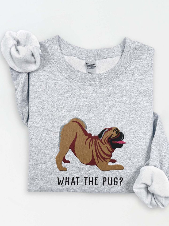 What the Pug? Sweatshirt (Embroidered) of a Pug product image (1)