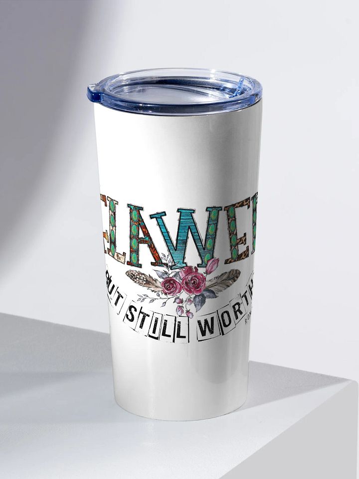 Flawed But Still Worthy - Adult Tumbler product image (2)