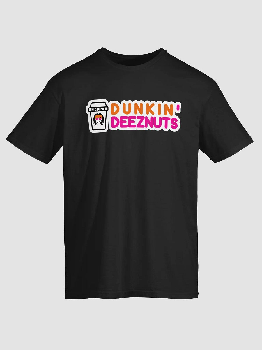Are we dunkin? Dunkin DEEZ NUTS! - Tee product image (3)