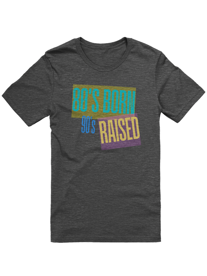80's Born, 90's Raised Tee product image (1)
