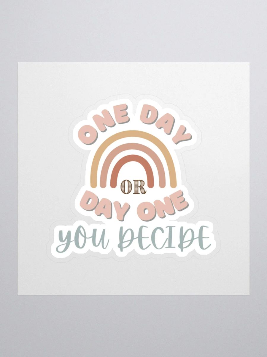 One Day or Day One You Decide Sticker product image (2)