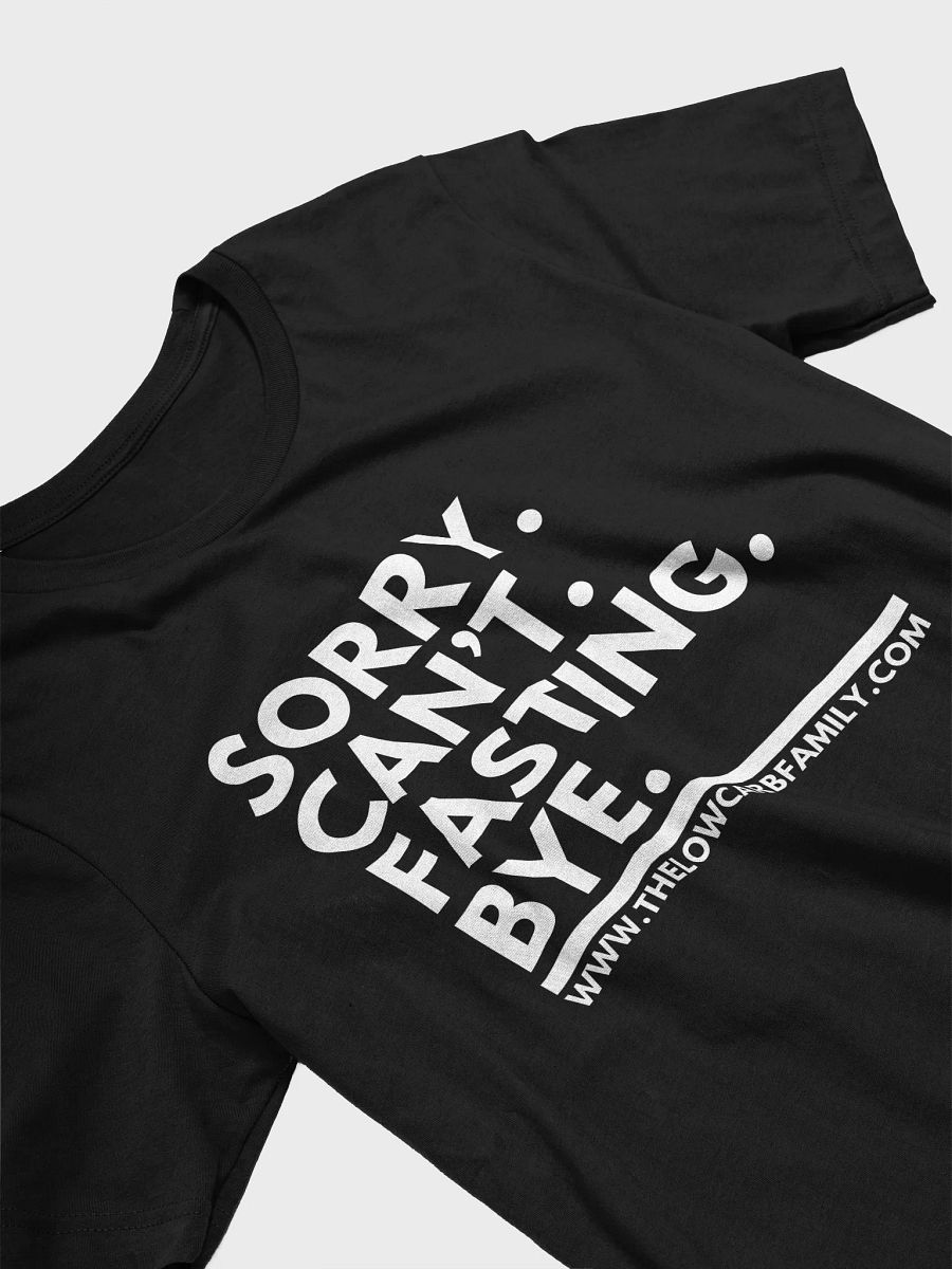 Sorry. Can't. Fasting. Bye. T-shirt product image (4)