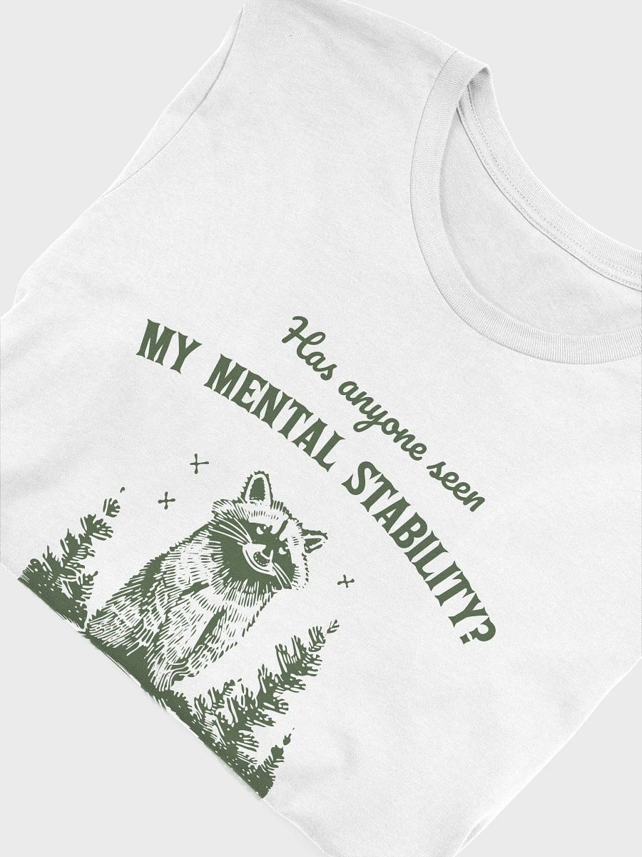 Has anyone seen my mental stability T-Shirt product image (5)