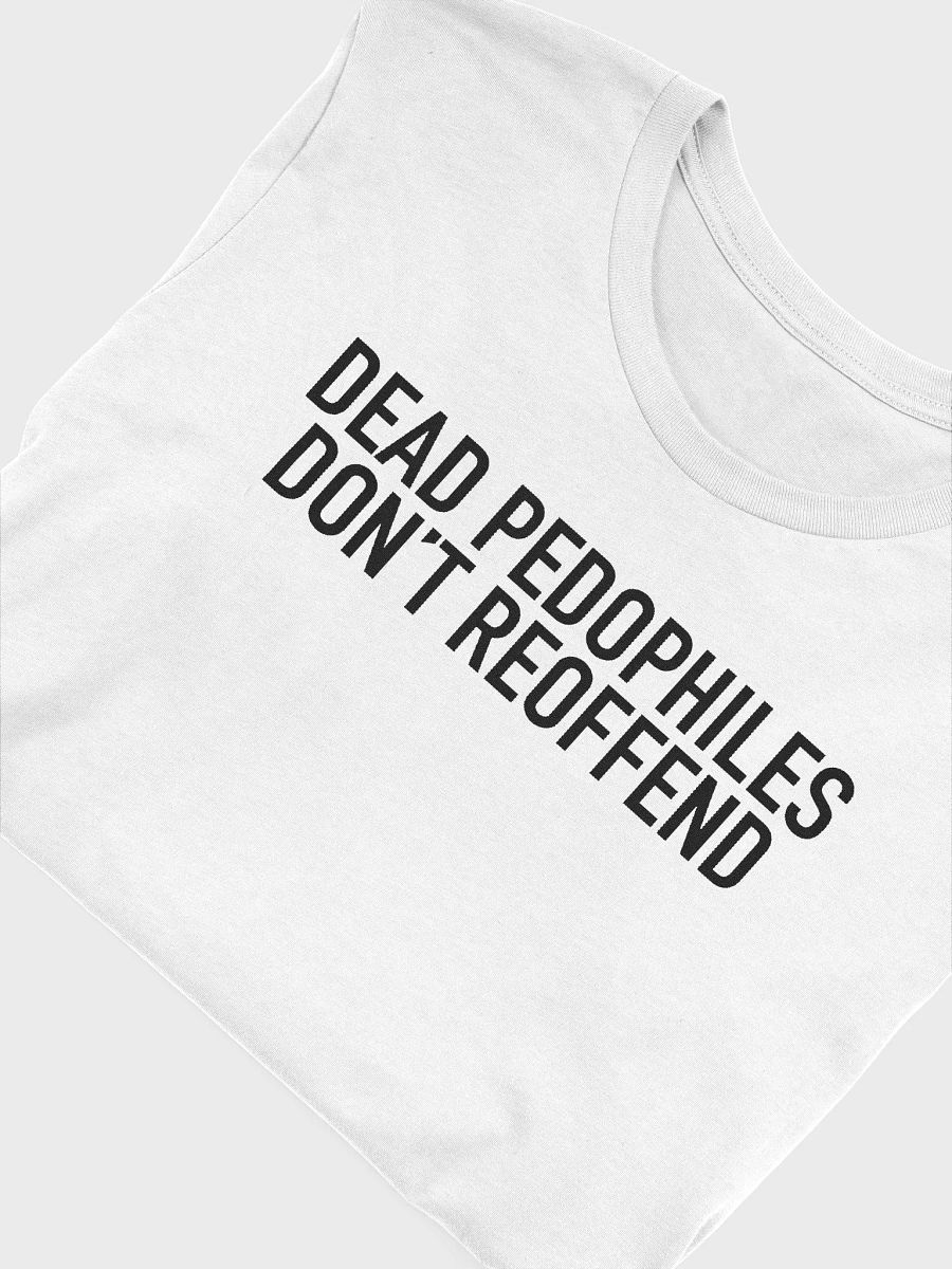 Dead Pedophiles Don’t Reoffend Shirt product image (5)