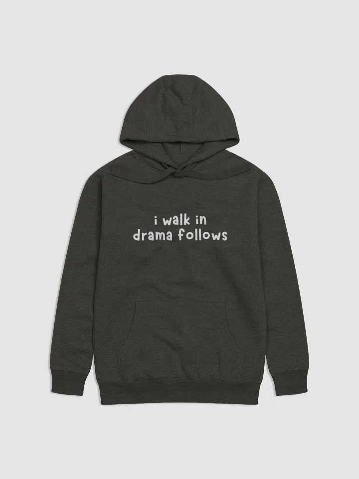 I Walk In Drama Follows Hoodie product image (2)