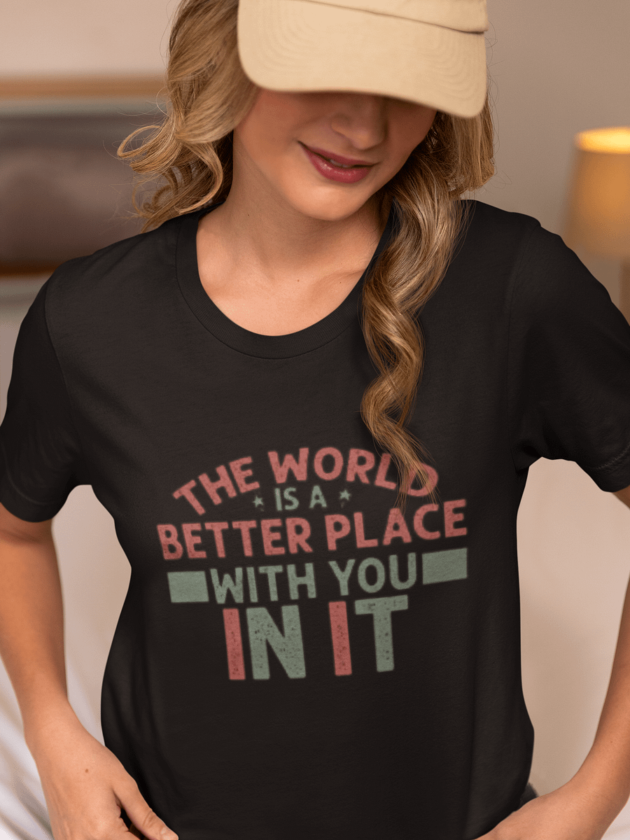 The World Is A Better Place With You In It Tee product image (1)