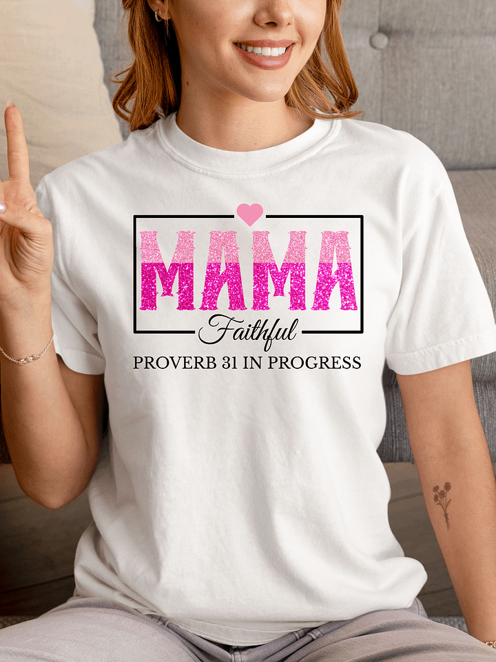 Proverb 31 In Progress, Faithful Mom Comfort Colors T-shirt product image (10)