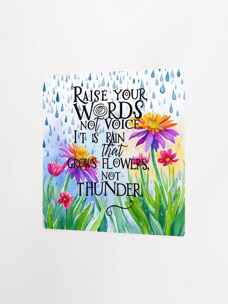 Raise your words, not voice. It is rain that grows flowers, not thunder - Enhanced Matte Paper Poster product image (9)