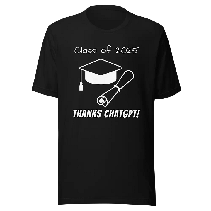 Graduation Class of 2025 THANKS CHATGPT - Funny Meme T-Shirt - Bella Canvas 3001 Unisex Staple T-Shirt product image (2)