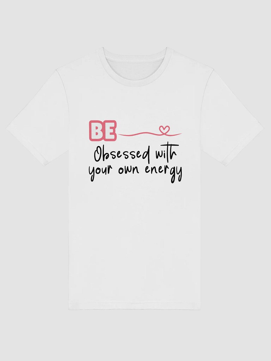 Be Obsessed With Your Own Energy Tee product image (1)