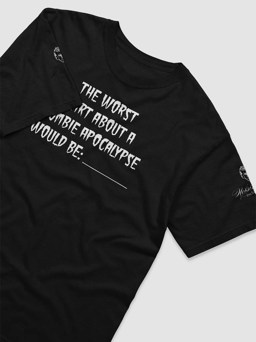 Worst Part About A Zombie Apocalypse Graphic Tee - White Text product image (3)