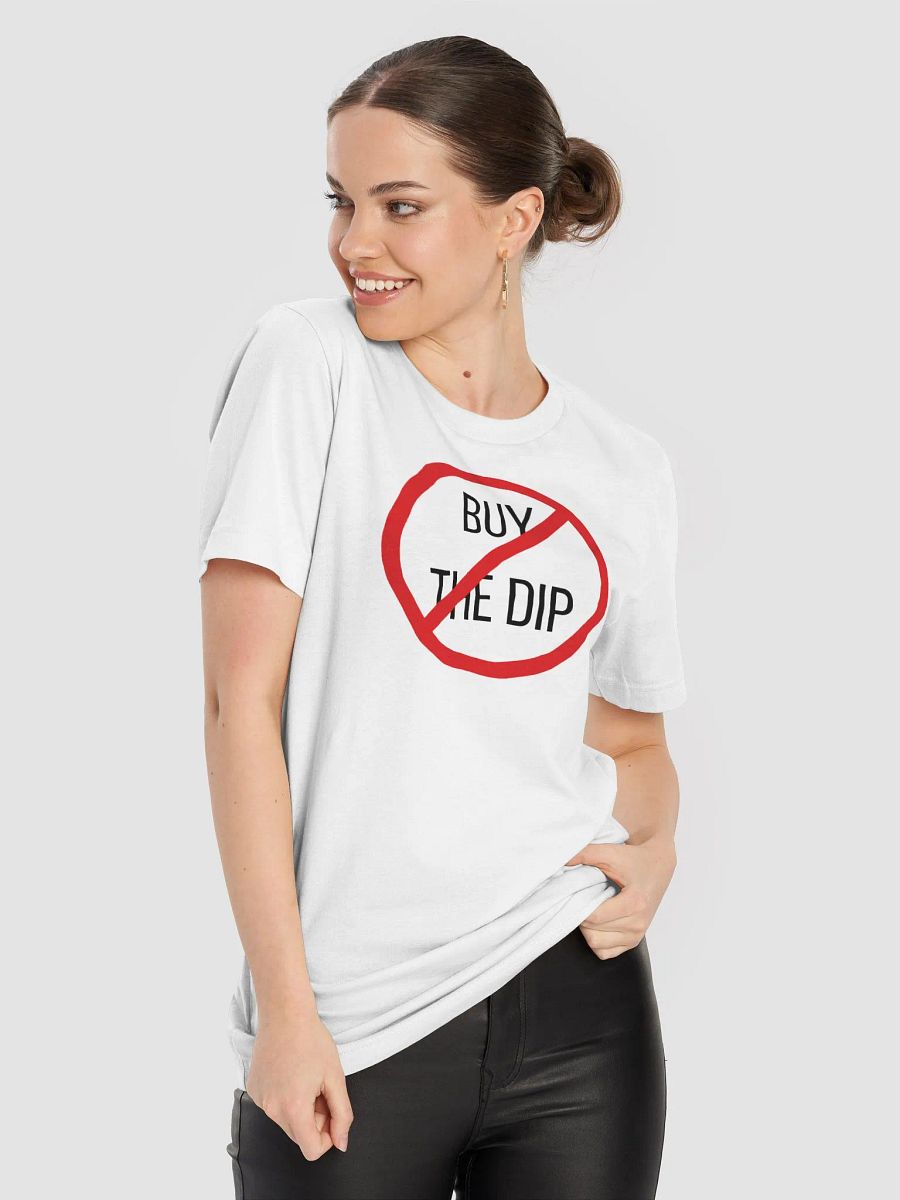 Don't Buy the Dip Shirt (Black Text) product image (24)