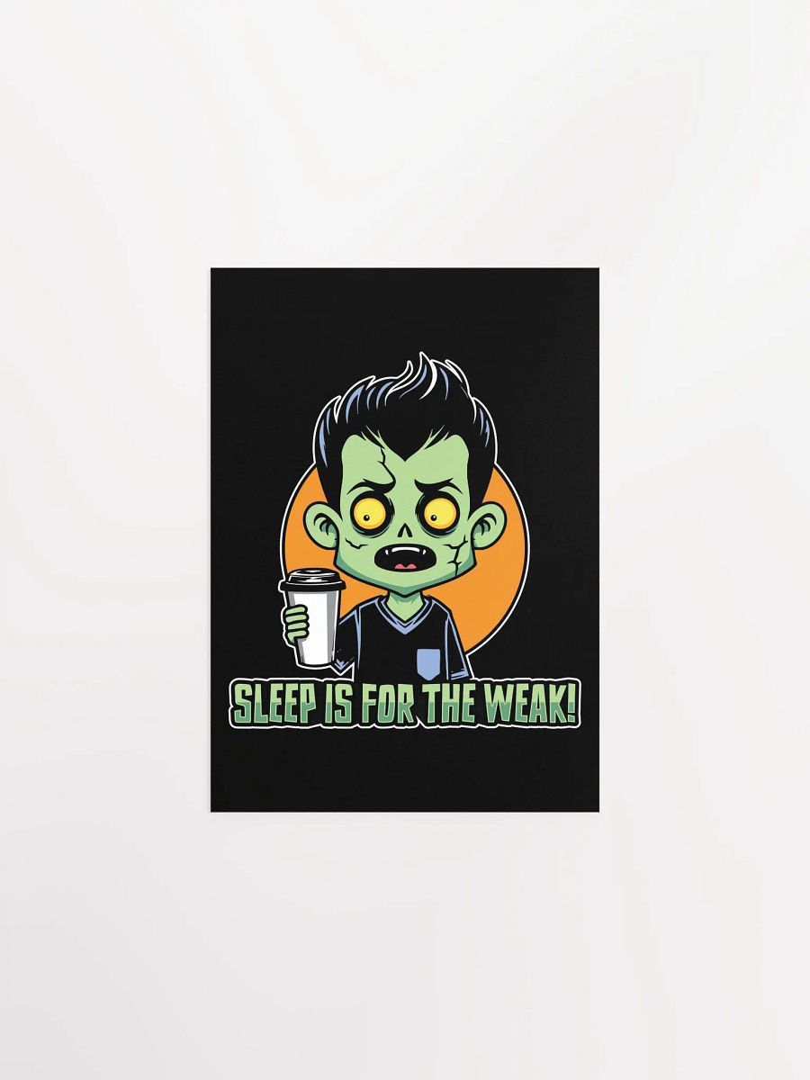 Funny Zombie Poster – Sleep is for the Weak! product image (6)