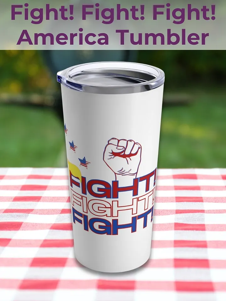 Fight! Fight! Fight! America Strong 2024 and Beyond Tumbler product image (1)