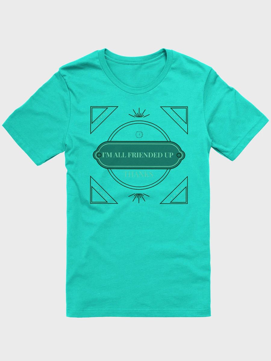 i'm all friended up, thanks. stylized supersoft tee product image (1)