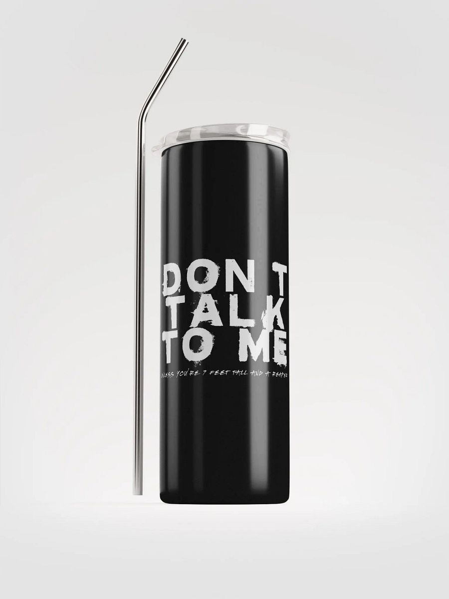 Don't Talk to Me (Unless You're 7 Feet Tall and a Reaper) Tumbler product image (1)