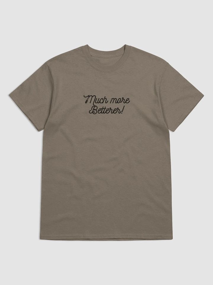 Much More Betterer T-Shirt product image (2)