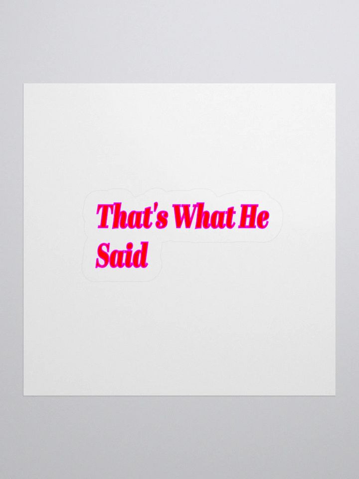 That's What HE Said Sticker product image (1)