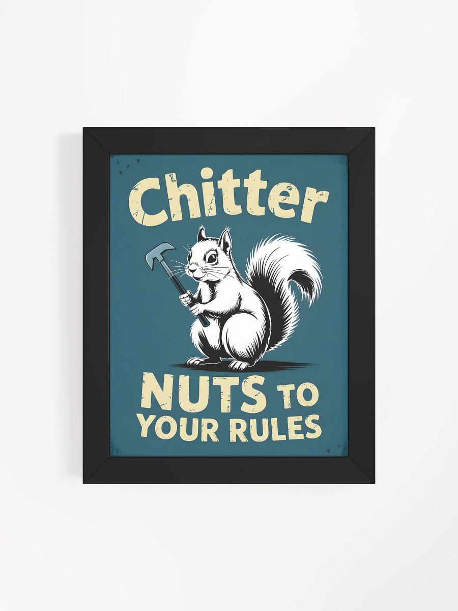 Chitter Nuts To Your Rules Framed Print | Funny Squirrel Wall Art product image (4)