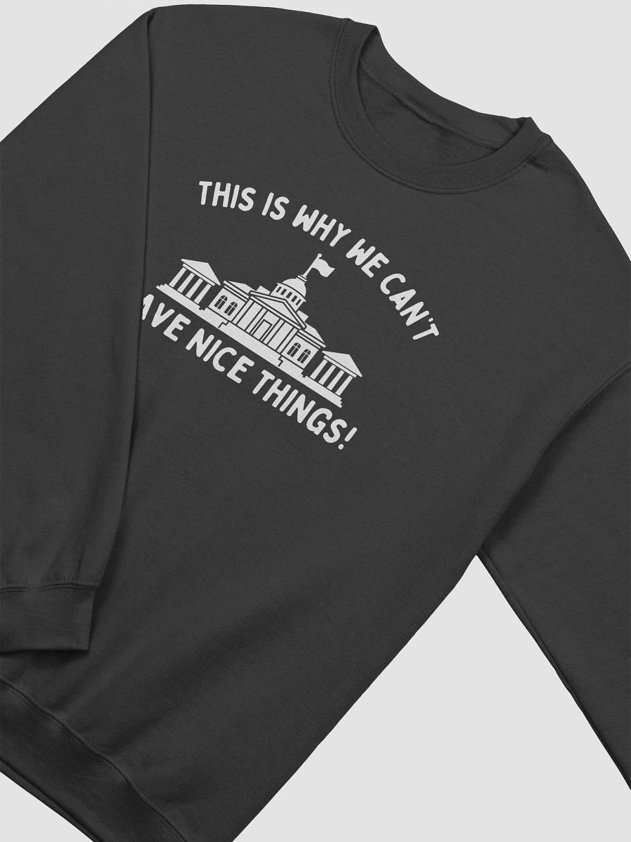 This is why we can't have nice things Crewneck product image (23)
