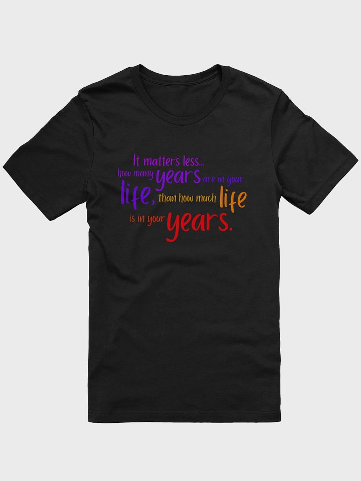 Life in your years t-shirt product image (1)