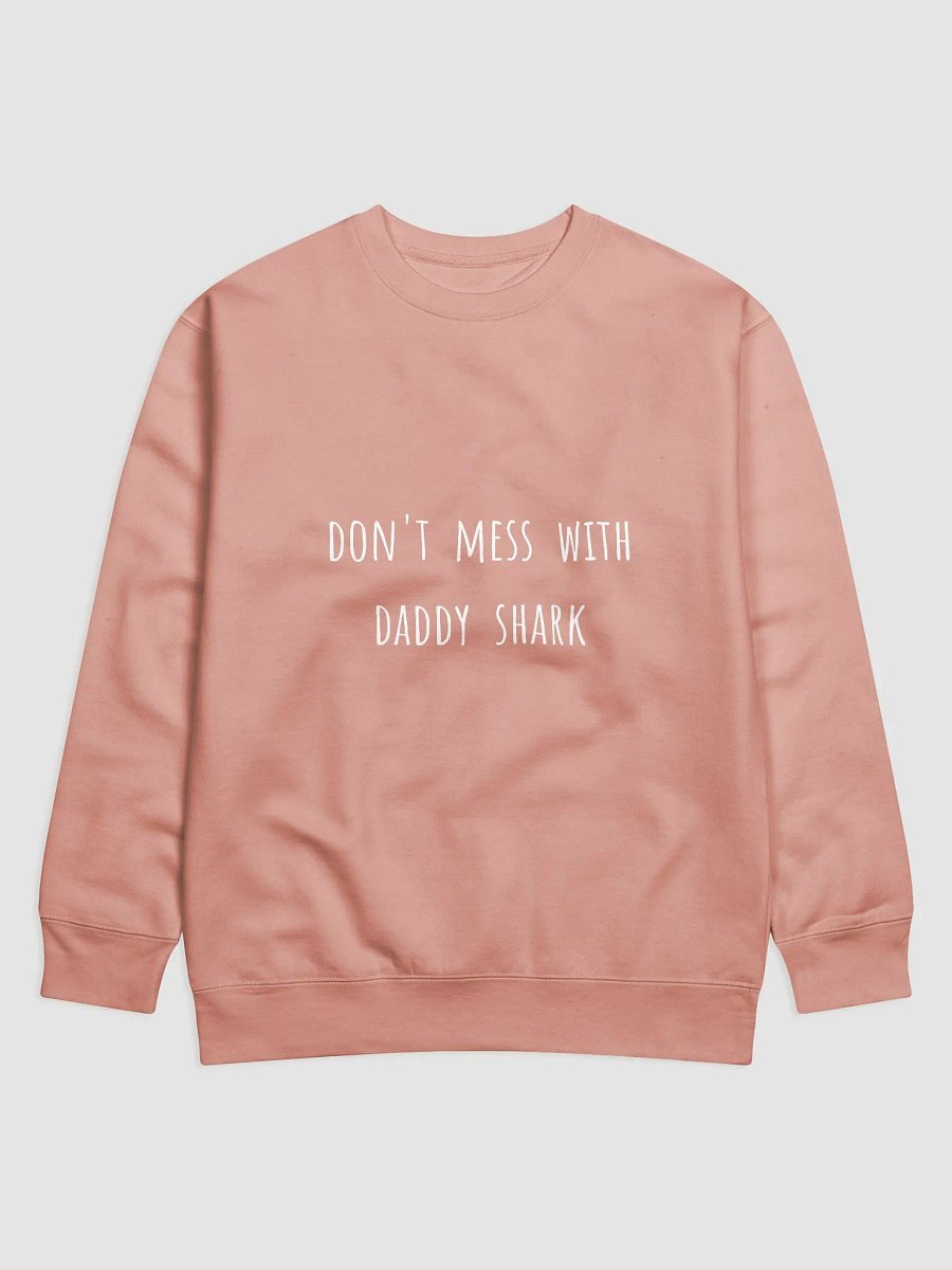 Don't Mess With Daddy Shark - Fearless Dad Sweatshirt with a Twist product image (13)