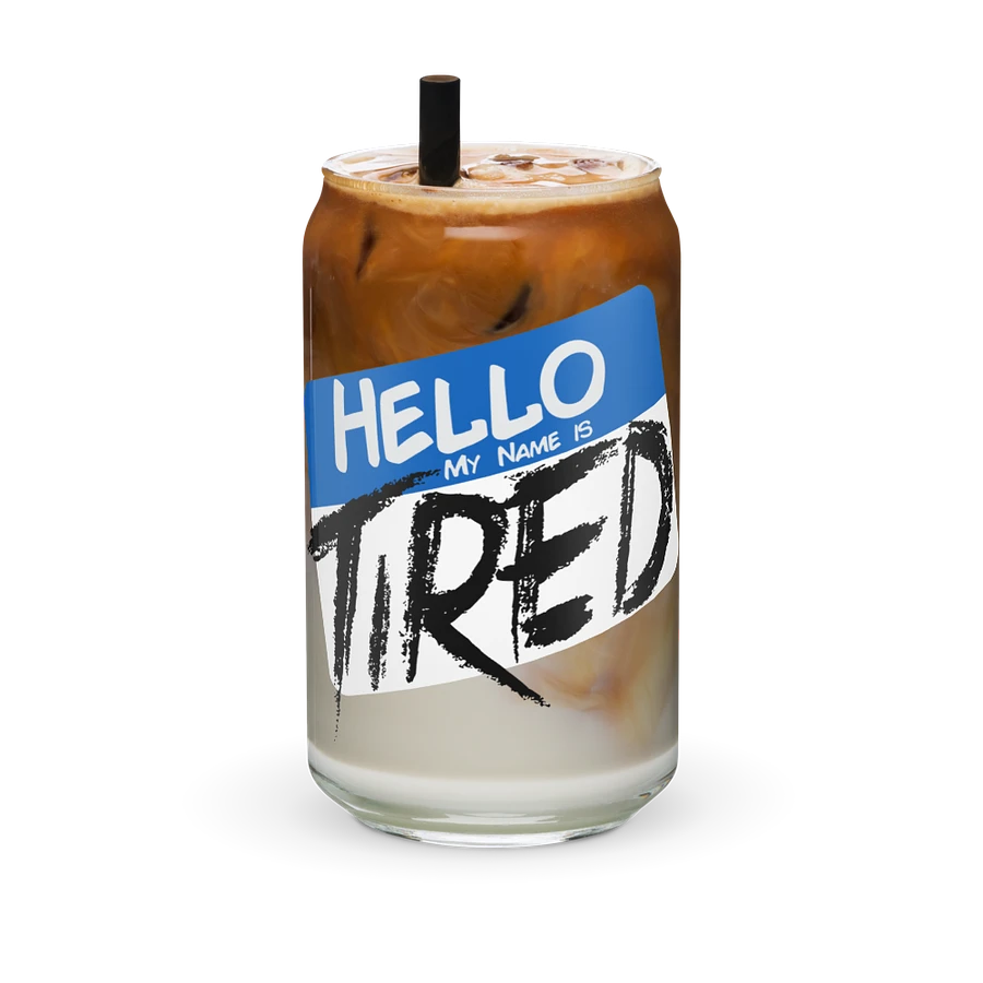 Hello My Name is Tired Can Glass product image (6)