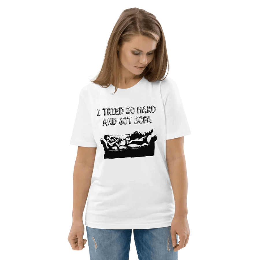 New!! Introducing the “I Tried So Hard And Got Sofa” Shirt! product image (6)