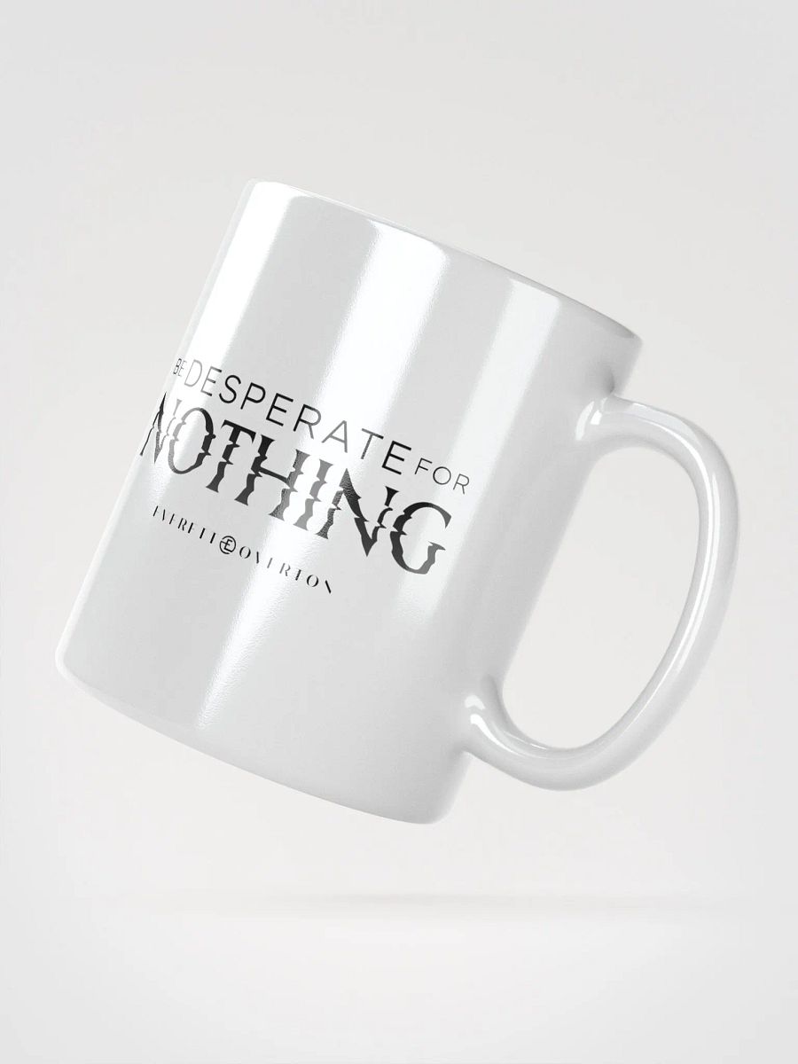 Be Desperate for Nothing Mug product image (4)