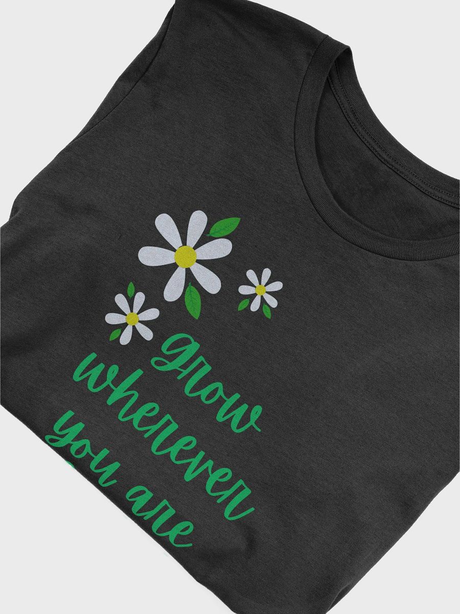 Grow Wherever You Are Planted Blooming Inspiration Tee Motivational product image (4)