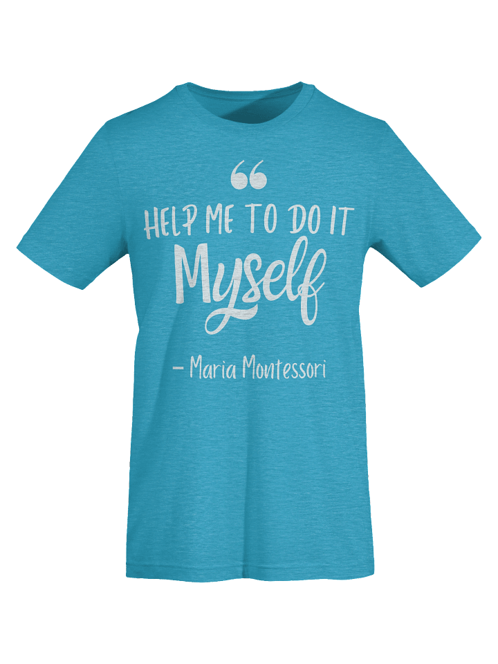 Supersoft T-Shirt by Bella+Canvas - "Help Me To Do It Myself" (Quote on Front) product image (13)