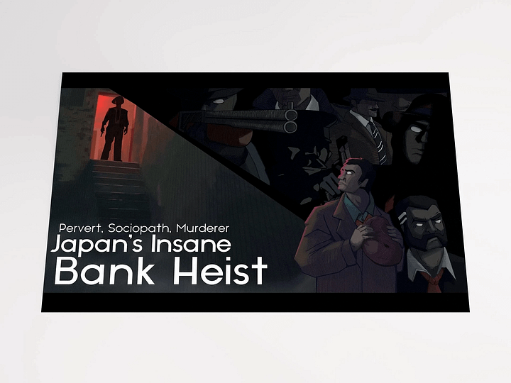 Pervert, Sociopath, Murderer I Japan's Insane Bank Heist / Youtube thumbnail Matte Poster product image (2)