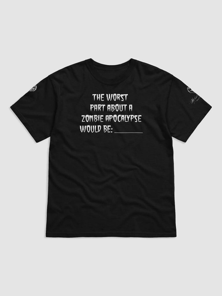 Worst Part About A Zombie Apocalypse Graphic Tee - White Text product image (1)