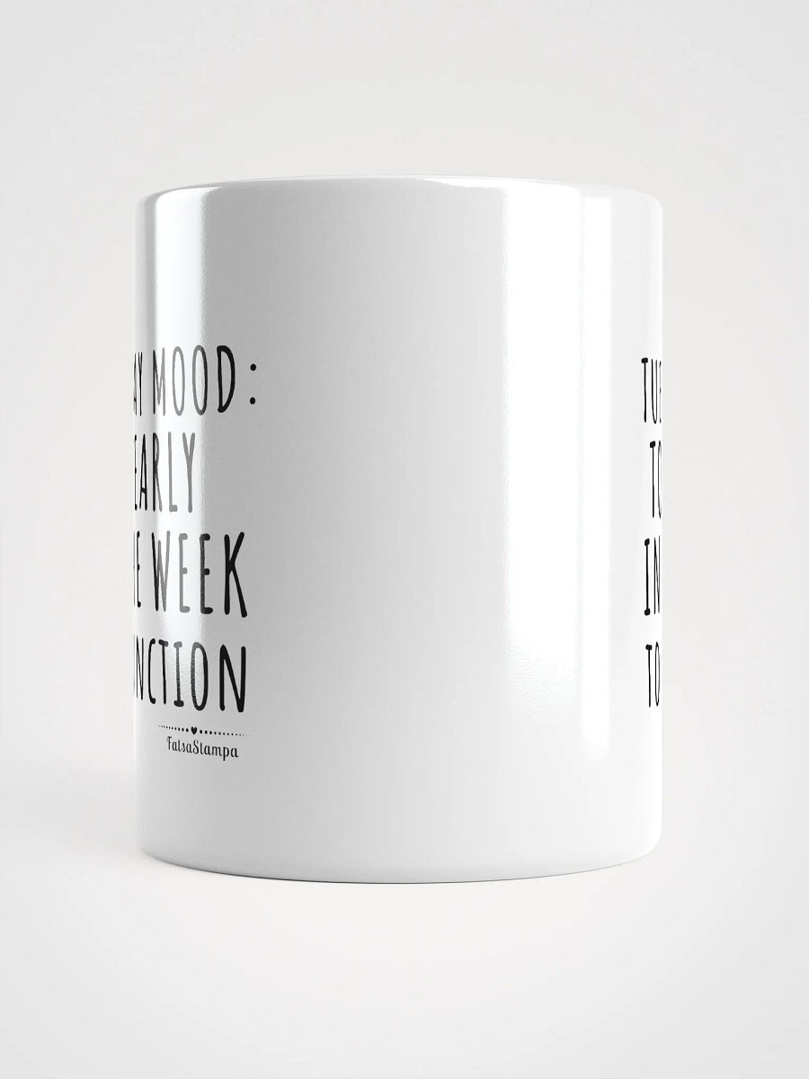 Tuesday Mug: Too Early in the Week to Function – Start Your Day with Humor! product image (13)