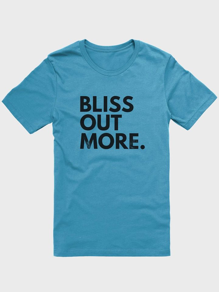 Bliss Out More T-Shirt product image (1)