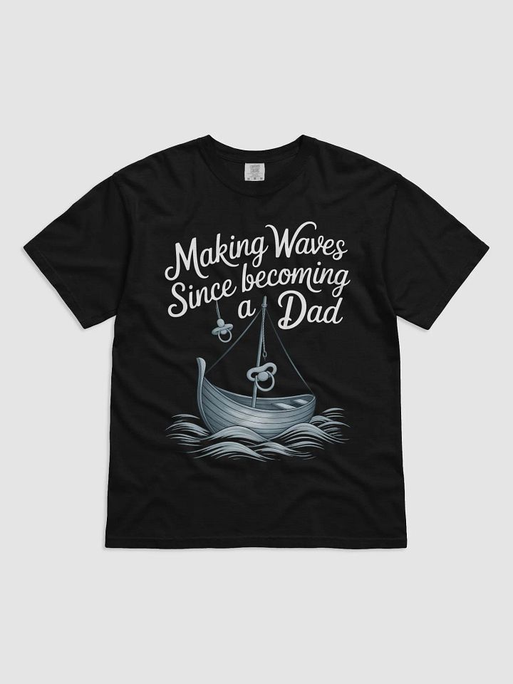 Making Waves Since Becoming a Dad - Nautical Fatherhood T-Shirt product image (3)