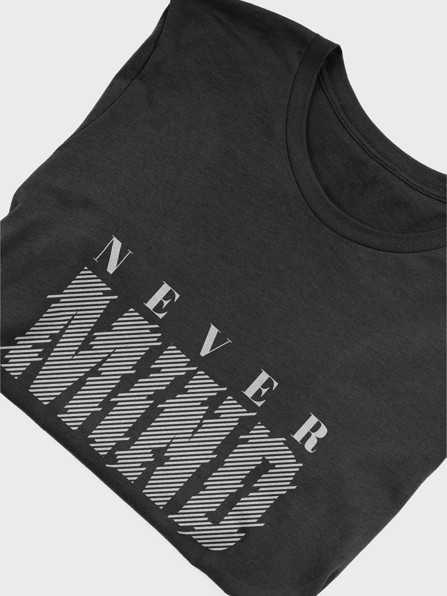 Never Mind T-Shirt product image (5)