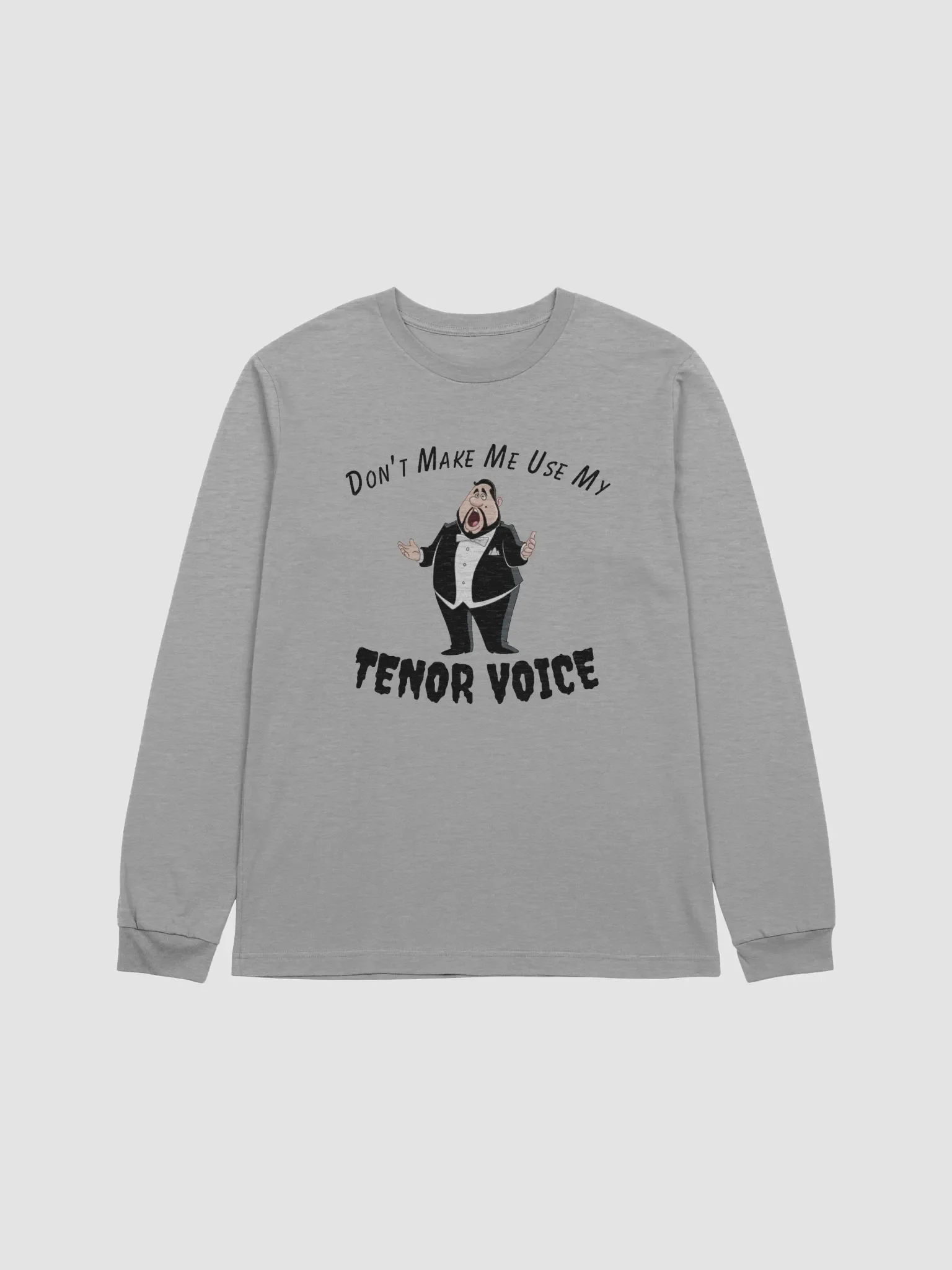 Supersoft Long Sleeve T-Shirt - "Don't Make Me Use My Tenor Voice" product image (9)