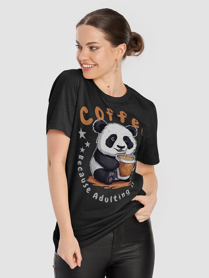 Coffee , Because Adulting is Hard - Funny Panda Bella Canvas 3001 Super Soft T-Shirt - Perfect Gift for Coffee Lovers product image (2)