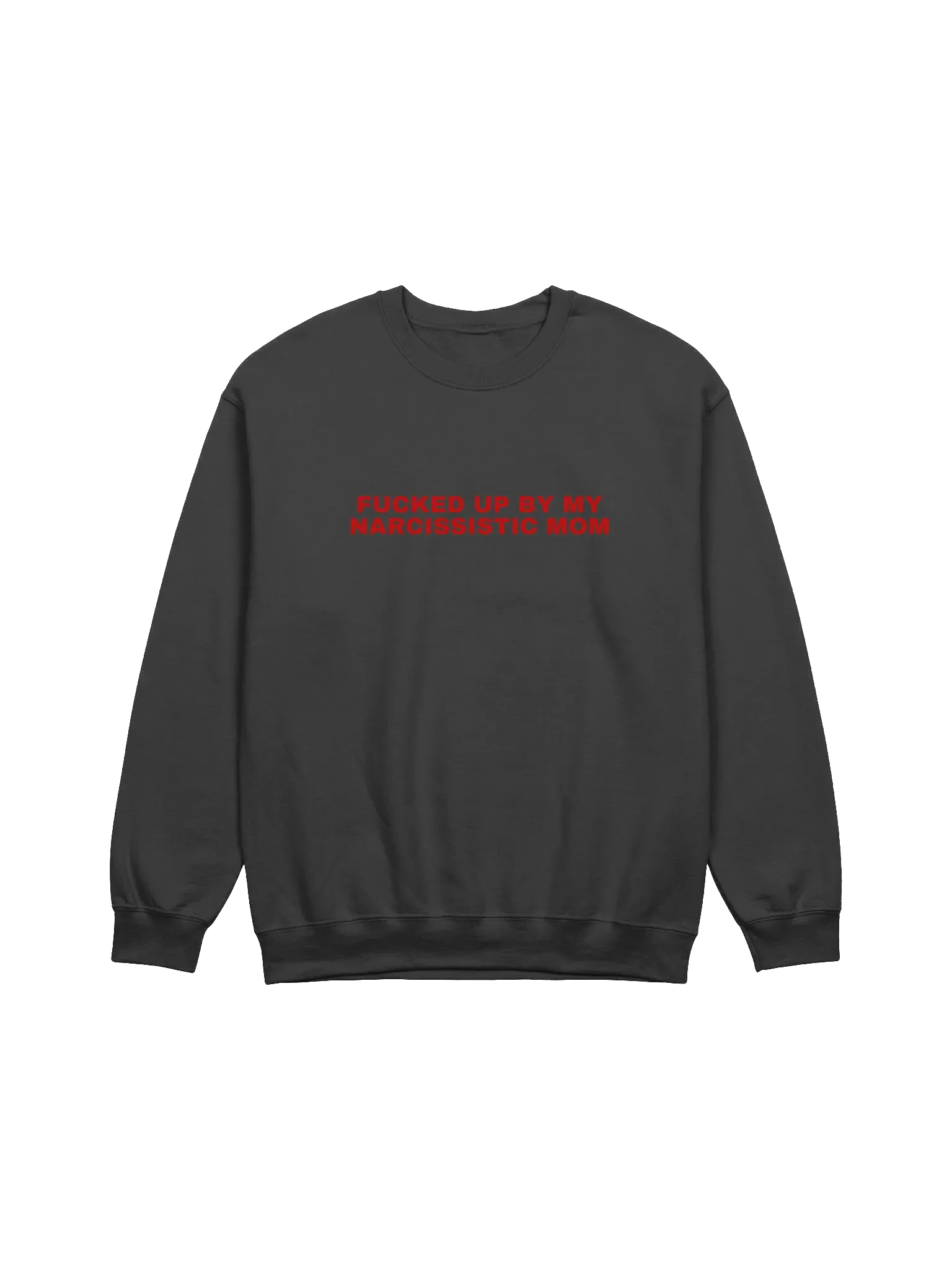 Fucked Up By My Narcissistic Mom Sweatshirt product image (1)